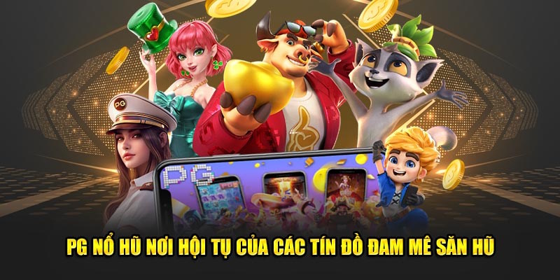 Những sản phẩm hot nhất tại nổ hũ PG 8XX