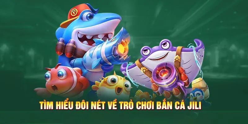 Giới thiệu về sảnh Bắn cá Jili 8XX